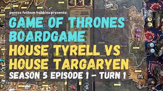 Game of Thrones Boardgame S5E1 - Season 5 Episode 1 - House Tyrell vs House Targaryen - Turn 1