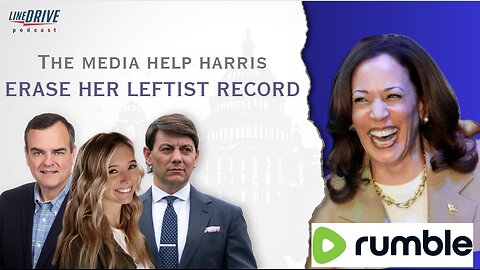 The media help Harris erase her leftist record