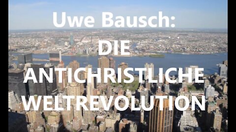 Uwe Bausch: DIE ANTICHRISTLICHE WELTREVOLUTION. Vortrag bei Endzeit-Konferenz Ost 2021