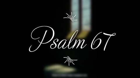 Psalm 67 | KJV | Click Links In Video Details To Proceed to The Next Chapter/Book