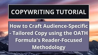 How to Craft Audience-Specific - Tailored Copy using the OATH Formula's Reader-Focused Methodology