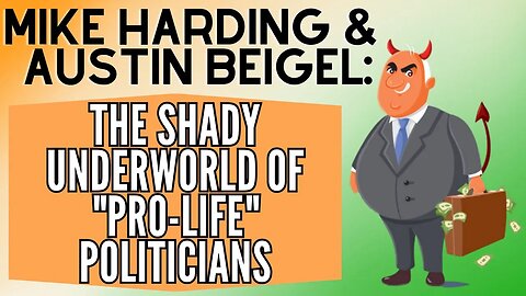 Pastor Mike Harding & Austin Beigel: The Shady Underworld of "Pro-Life" Politicians DMW#186