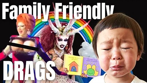 This NEEDS To STOP!! - "Family Friendly Drag" - Are Toxic Parents Grooming Their Kids