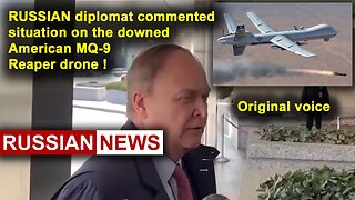RUSSIAN diplomat commented situation on the downed American MQ-9 Reaper drone! Russia, Ukraine. RU