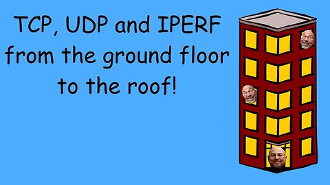 TCP, UDP and IPERF - Bottom floor but going up!