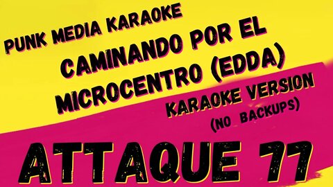 ATTAQUE 77 ✴ CAMINANDO POR EL MICROCENTRO (EDDA) (NO BACKUPS) ✴ KARAOKE INSTRUMENTAL ✴ PMK