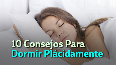 10 Consejos Para Dormir Plácidamente