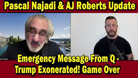 Pascal Najadi & AJ Roberts: "Emergency Message From Q - Trump Exonerated! Game Over"