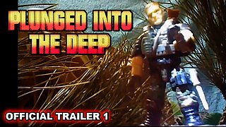 PLUNGED INTO THE DEEP Official Trailer 1