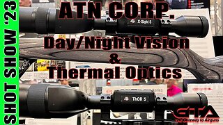 SHOT SHOW ‘23 – ATN OPTICS – GEN 5 NEW PRODUCTS