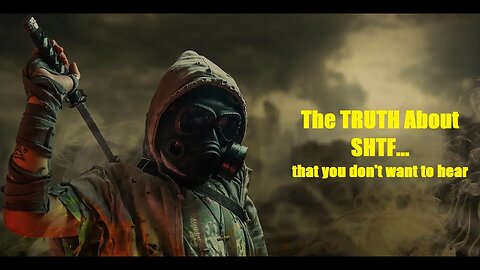 The Truth About SHTF