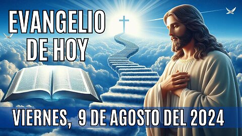 🙏✨Evangelio de HOY. Viernes 9 de Agosto del 2024 ✨🙏