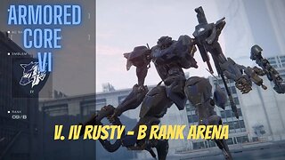 V. IV Rusty - B Rank Arena - Armored Core 6