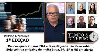 Bancos quebram nos EUA e taxa de juros não deve subir. Soja colhida embaixo de muita água.