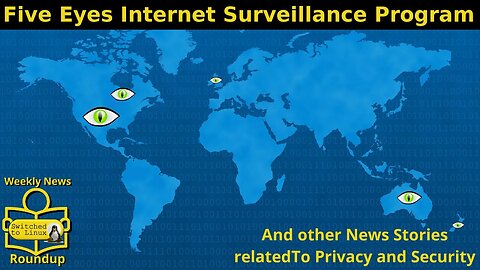 Weekly News Roundup Privacy Edition - Five Eyes Internet Surveillance Program