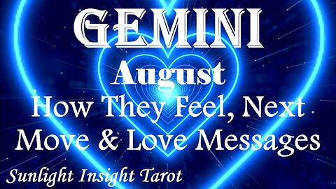 Gemini *They Want To Be More Than Friends & They Will Absolutely Tell You* August How They Feel