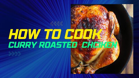 How to Cook Curry Roasted Chicken