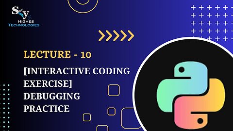 10. [Interactive Coding Exercise] Debugging Practice | Skyhighes | Python