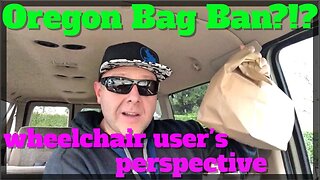 3 MINUTE RANT: Oregon BAG BAN | a wheelchair users perspective