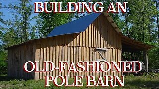 Building an Old-fashioned Pole Barn, Pt 6 - The Farm Hand's Companion Show, ep 12