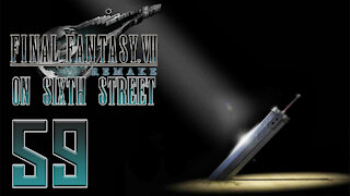 Final Fantasy VII Remake on 6th Street Part 59