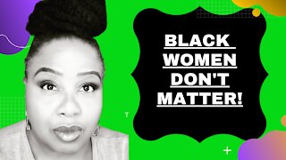 Black Women Don't Matter: Jacob Blake, Black Culture, BLM, and Mainstream Media