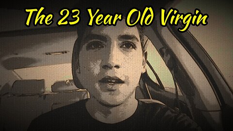 The 23 Year Old Virgin