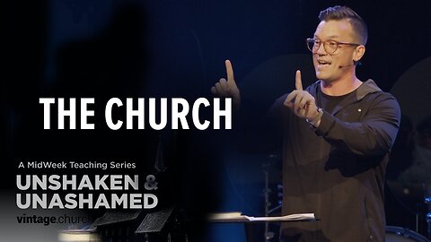 The Church | 'Unshaken & Unashamed' Week Six