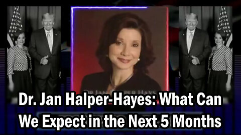 Dr. Jan Halper-Hayes: What Can We Expect in the Next 5 Months - MUST WATCH