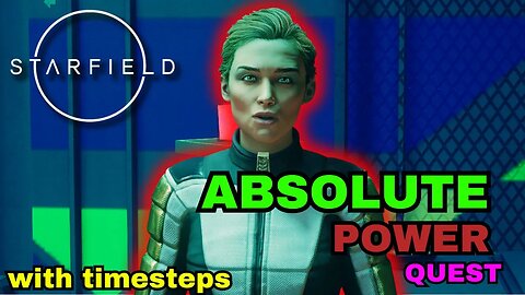 Absolute power - Quest Starfield 2K / no commentery