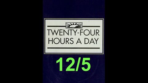 Twenty-Four Hours A Day Book– December 5 - Daily Reading - A.A. - Serenity Prayer & Meditation