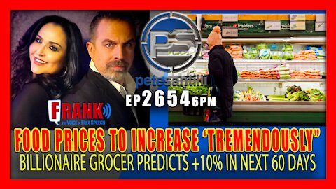 EP 2654-6PM Billionaire Grocer Warns: Food Prices Will Go Up ‘Tremendously’