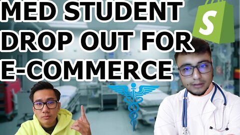 Dropping out of Medical School To Get Into Shopify Dropshipping