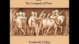 Francisco Pizarro and the Conquest of Peru by Frederick A. Ober - FULL AUDIOBOOK