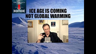 Ice Age is Coming & Global Warming Was a Scam