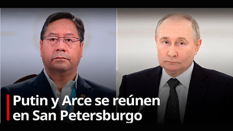 Lui Arce y Vladimir Putin se Reunen