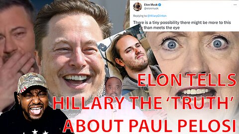 Liberals MELT DOWN Over Elon Musk Setting Hillary Clinton Straight On The 'Real' Paul Pelosi Story