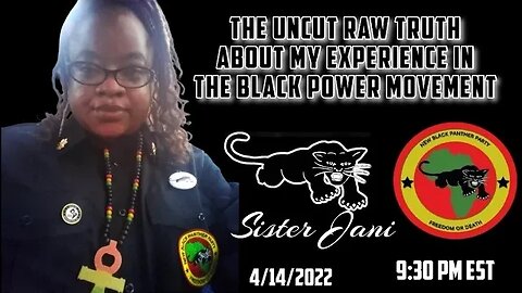 NEW BLACK PANTHER PARTY IS OVER Sis Jani shares the truth of her Journey in The Black Power Movement