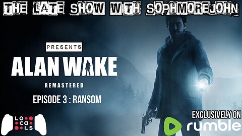 Alan Wake - Episode 3 - Ransom - The Late Show With sophmorejohn