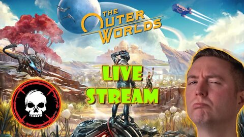 The Truth is Outer There - The Outer Worlds Live Stream First Playthrough - Day 9