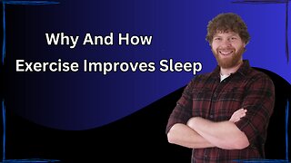Why And How Exercise Improves Sleep