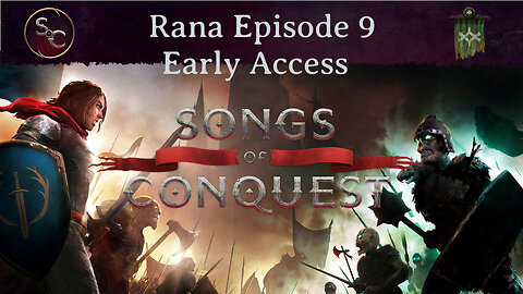 Episode 9 - Early Access Songs of Conquest Rana