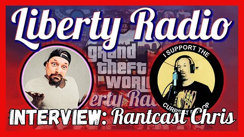 Liberty Radio Interview - Rantcast Chris