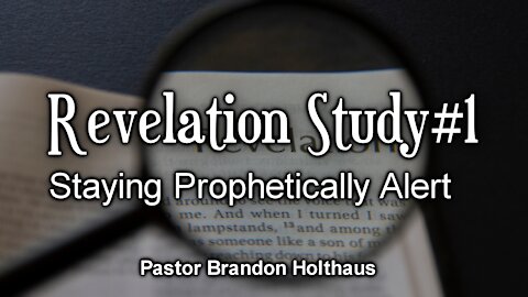 Revelation Staying Prophetically Alert - Session #1