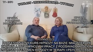 PROFESJONALNY KURS HIPNOZY NA BAZIE IMAGOTERAPII, HIPNOZA I AUTOHIPNOZA W PRACY Z PODŚWIADOMOŚCIĄ ZJAWISKO I FENOMEN HIPNOZY W TERAPII I PSYCHOTERAPII/TV INFO 2023