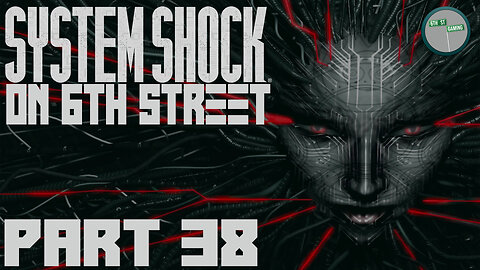 System Shock Remake on 6th Street Part 38