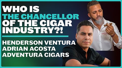 Who Is The Chancellor of the Cigar Industry?