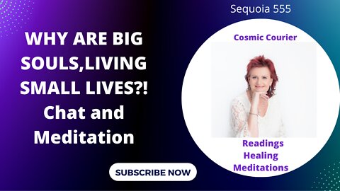WHY ARE SUCH BIG SOULS,LIVING SUCH SMALL LIVES?Chat and Meditation