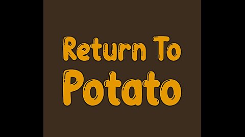 Return To Potato