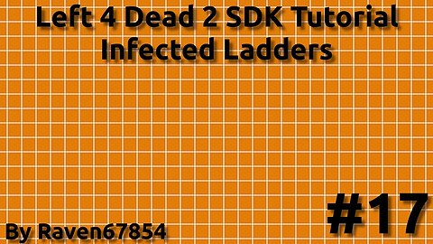 Left 4 Dead 2 SDK Mapping Tutorial - Infected Ladders - Tutorial 17 - 2022